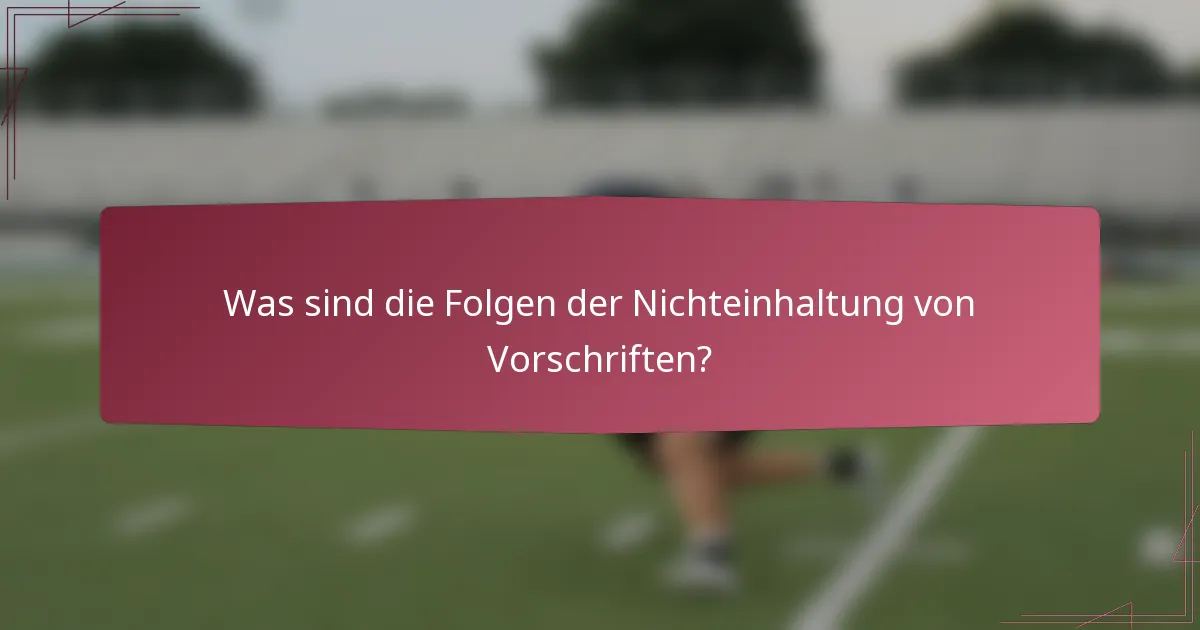 Was sind die Folgen der Nichteinhaltung von Vorschriften?