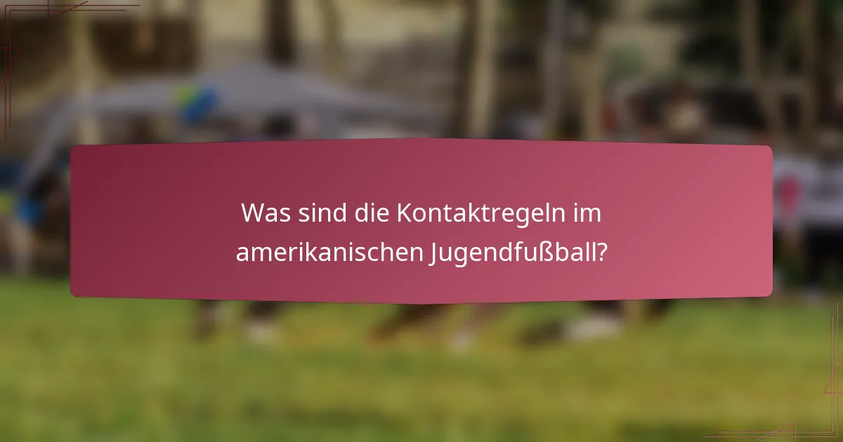 Was sind die Kontaktregeln im amerikanischen Jugendfußball?