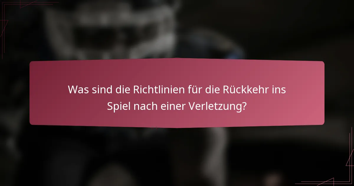 Was sind die Richtlinien für die Rückkehr ins Spiel nach einer Verletzung?