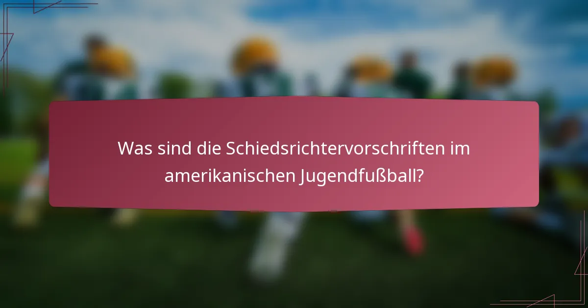 Was sind die Schiedsrichtervorschriften im amerikanischen Jugendfußball?