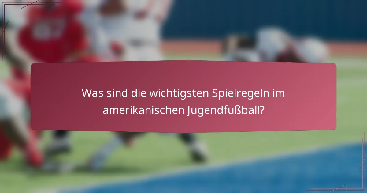 Was sind die wichtigsten Spielregeln im amerikanischen Jugendfußball?
