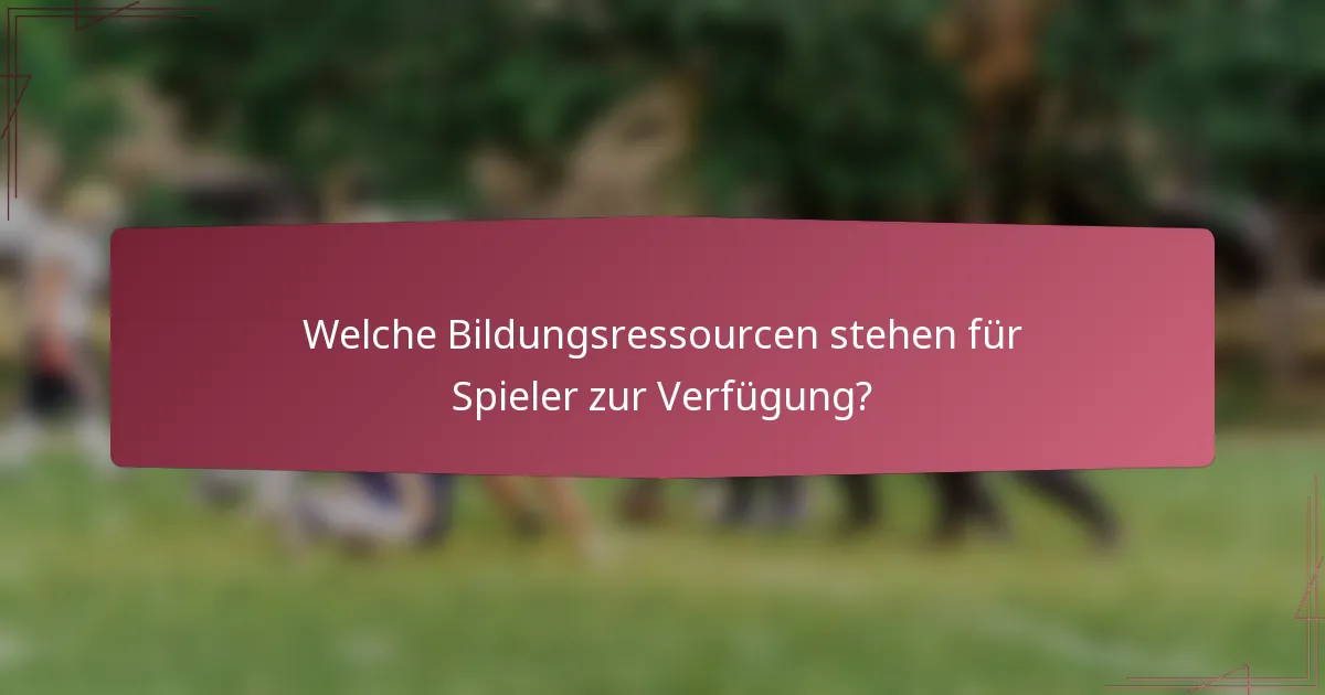 Welche Bildungsressourcen stehen für Spieler zur Verfügung?
