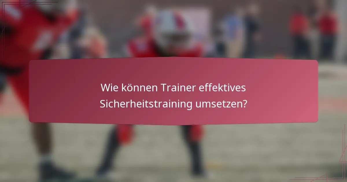 Wie können Trainer effektives Sicherheitstraining umsetzen?