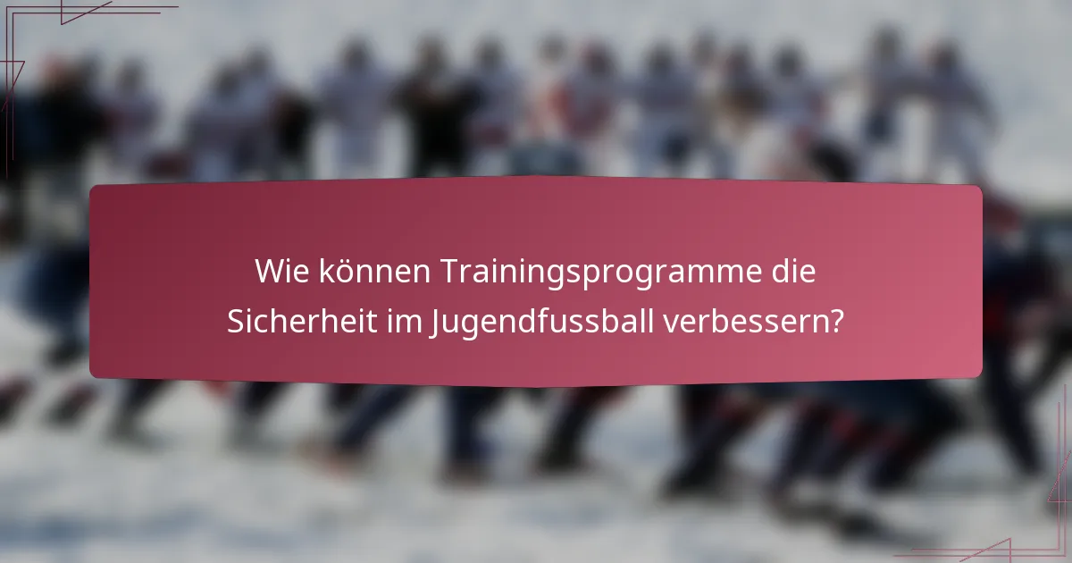 Wie können Trainingsprogramme die Sicherheit im Jugendfussball verbessern?